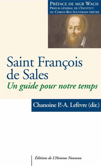 Couverture du livre « Saint François de Sales, docteur ineffable » de Chanoine Lefevre aux éditions L'homme Nouveau