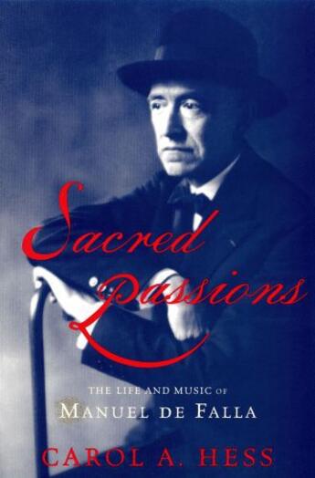 Couverture du livre « Sacred Passions: The Life and Music of Manual de Falla » de Hess Carol aux éditions Oxford University Press Usa