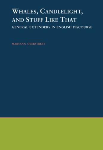 Couverture du livre « Whales, Candlelight, and Stuff Like That: General Extenders in English » de Overstreet Maryann aux éditions Oxford University Press Usa