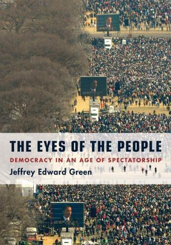 Couverture du livre « The Eyes of the People: Democracy in an Age of Spectatorship » de Green Jeffrey Edward aux éditions Oxford University Press Usa