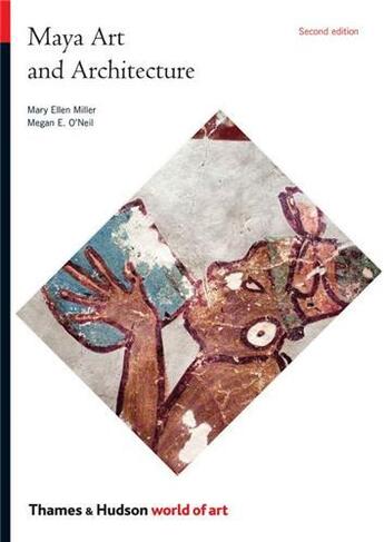 Couverture du livre « Maya art and architecture ; world of art » de Megan E. O'Neil et Mary Ellen Miller aux éditions Thames & Hudson