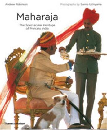 Couverture du livre « Maharaja the spectacular heritage of princely india » de Robinson/Uchiama aux éditions Thames & Hudson