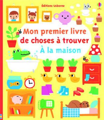 Couverture du livre « Mon premier livre de choses à trouver ; à la maison » de Fiona Watt aux éditions Usborne