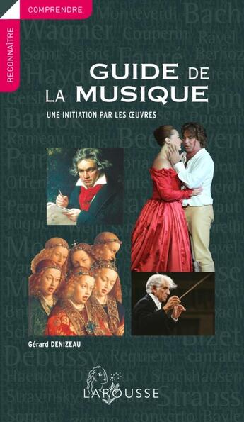 Couverture du livre « Guide de la musique ; une initiation par les oeuvres (édition 2011) » de Gerard Denizeau aux éditions Larousse