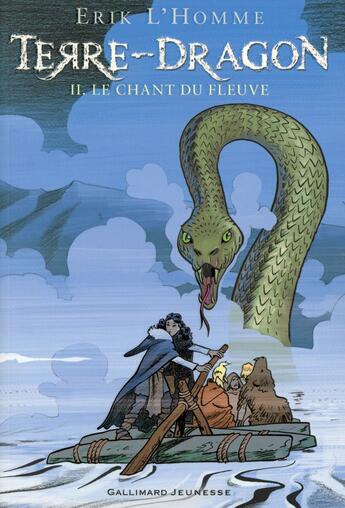 Couverture du livre « Terre-Dragon Tome 2 : le chant du fleuve » de Erik L'Homme aux éditions Gallimard-jeunesse