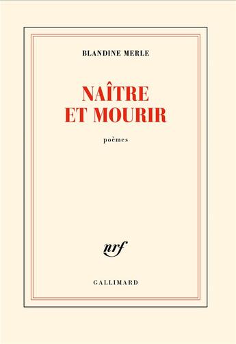 Couverture du livre « Naître et mourir » de Blandine Merle aux éditions Gallimard