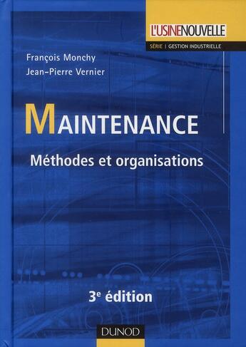 Couverture du livre « Maintenance ; méthodes et organisations (3e édition) » de Francois Monchy et Jean-Pierre Vernier aux éditions Dunod