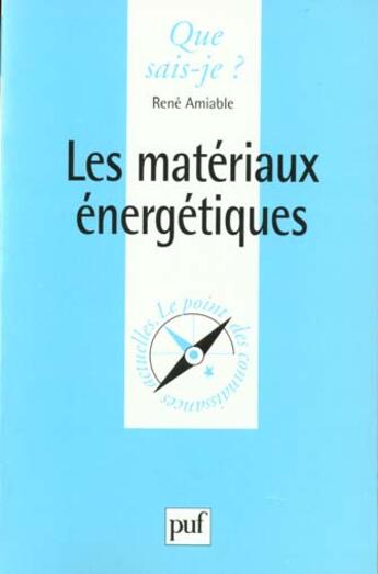 Couverture du livre « Les materiaux energetiques qsj 259 » de Amiable R. aux éditions Que Sais-je ?