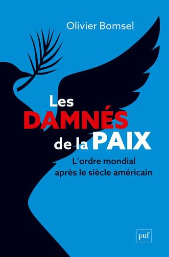 Couverture du livre « Les damnes de la paix - l'ordre mondial apres le siecle americain » de Olivier Bomsel aux éditions Puf