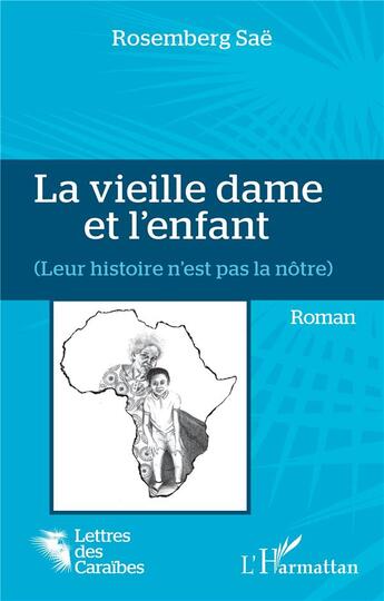 Couverture du livre « La vieille dame et l'enfant (leur histoire n'est pas la nôtre) » de Sae Rosemberg aux éditions L'harmattan