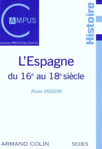 Couverture du livre « L'Espagne du 16e au 18e siècle » de Alain Hugon aux éditions Armand Colin