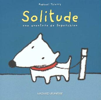 Couverture du livre « Superchien ; Solitude » de Thierry aux éditions Magnard