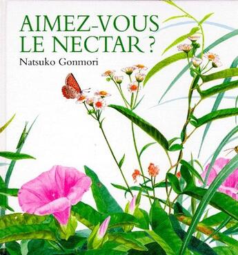 Couverture du livre « Aimez-vous le nectar ? » de Natsuko Gonmori aux éditions Ecole Des Loisirs