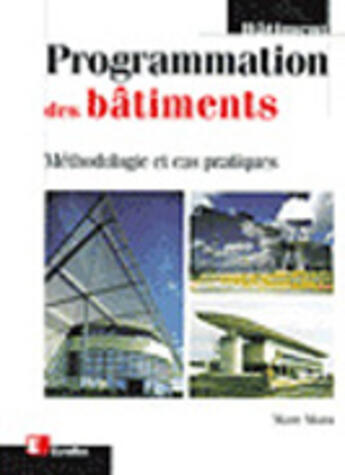 Couverture du livre « Programmation des bâtiments : Méthodologie et cas pratiques » de Marc Moro aux éditions Eyrolles