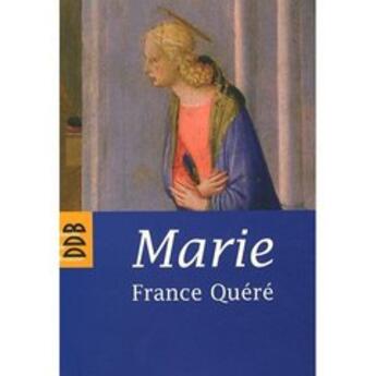 Couverture du livre « Marie » de France Quere aux éditions Desclee De Brouwer