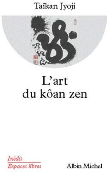 Couverture du livre « Espaces libres - t112 - l'art du koan zen » de Taikan Jyoji aux éditions Albin Michel