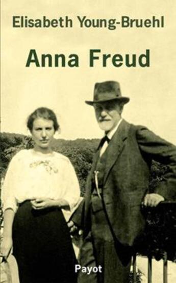 Couverture du livre « Anna Freud » de E Young-Bruhel aux éditions Payot
