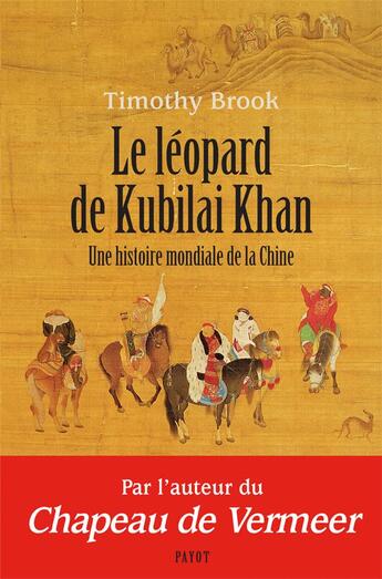 Couverture du livre « Le léopard de Kubilai Khan ; une histoire mondiale de la Chine » de Timothy Brook aux éditions Payot