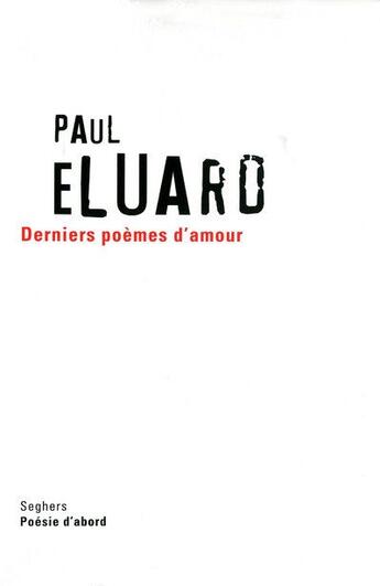 Couverture du livre « Derniers poèmes d'amour » de Paul Eluard aux éditions Seghers