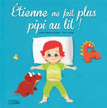 Couverture du livre « Etienne ne fait plus pipi au lit ! » de Carine Hinder et Valerie Weishar-Giuliani aux éditions Lito