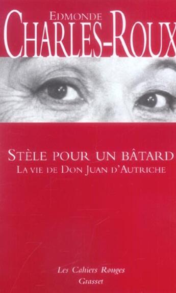 Couverture du livre « Stèle pour un bâtard ; la vie de Don Juan d'Autriche » de Edmonde Charles-Roux aux éditions Grasset