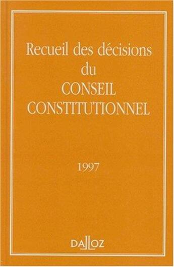 Couverture du livre « Recueil des décisions du Conseil constitutionnel (édition 1997) » de  aux éditions Dalloz