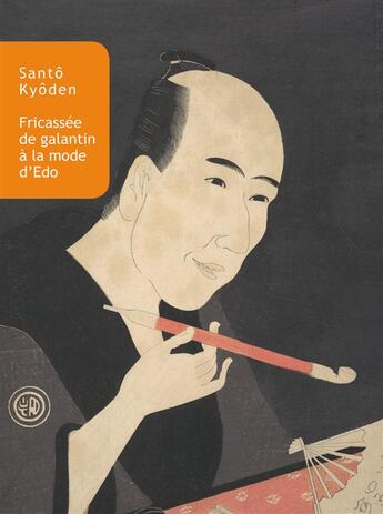 Couverture du livre « Fricassée de galantin à la mode d'Edo » de Santo Kyoden aux éditions Belles Lettres