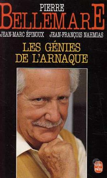 Couverture du livre « Les Génies de l'arnaque » de Pierre Bellemare et Jean-Francois Nahmias et Jean-Marc Epinoux aux éditions Le Livre De Poche