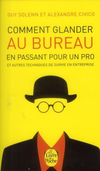 Couverture du livre « Comment glander au bureau en passant pour un pro ; et autres techniques de survie en entreprise » de Alexandre Civico et Guy Solenn aux éditions Le Livre De Poche