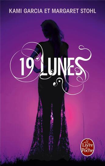 Couverture du livre « Sublimes créatures Tome 4 ; 19 lunes » de Kami Garcia et Margaret Stohl aux éditions Le Livre De Poche