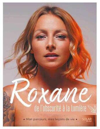 Couverture du livre « Roxane, de l'obscurité à la lumière » de Roxane aux éditions Solar