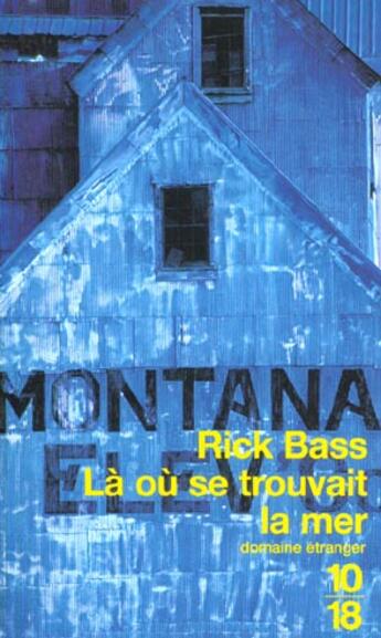 Couverture du livre « La Ou Se Trouvait La Mer » de Rick Bass aux éditions 10/18