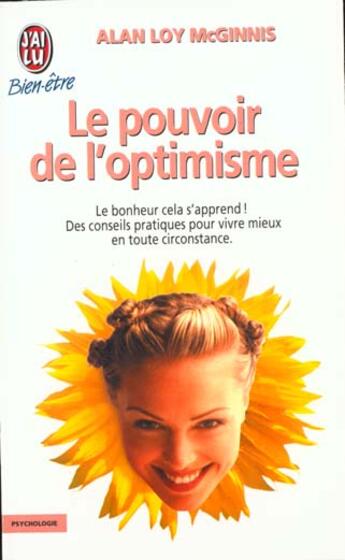 Couverture du livre « Pouvoir de l'optimisme (le) - des conseils pratiques pour vivre mieux en toute circonstance » de Mac Ginnis Alan Loy aux éditions J'ai Lu