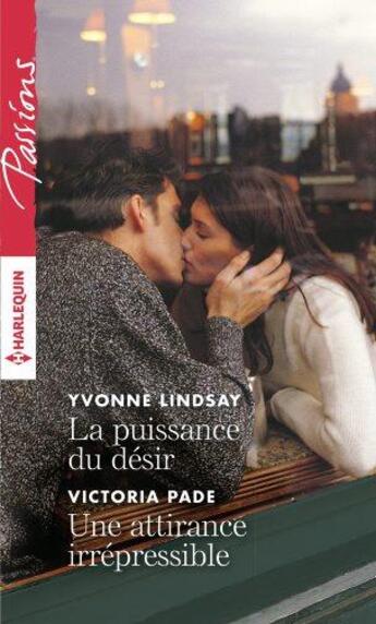 Couverture du livre « La puissance du désir ; une attirance irrépressible » de Victoria Pade et Yvonne Lindsay aux éditions Harlequin