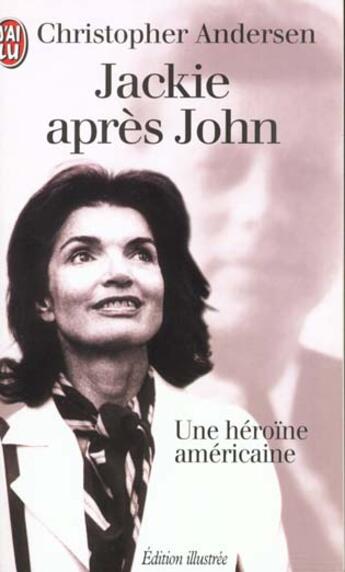 Couverture du livre « Jackie apres john, une heroine americaine » de Christopher Andersen aux éditions J'ai Lu