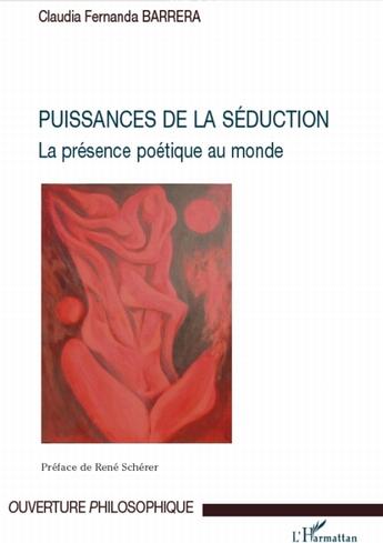 Couverture du livre « Puissances de la séduction ; la présence poétique au monde » de Claudia Fernanda Barrerra aux éditions L'harmattan