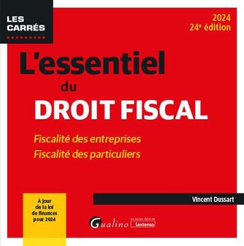 Couverture du livre « L'essentiel du droit fiscal : Fiscalité des entreprises, Fiscalité des particuliers (édition 2024) » de Vincent Dussart aux éditions Gualino