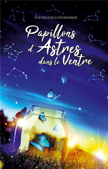 Couverture du livre « Papillons d'astres dans le ventre » de Loveworker Eveyblood aux éditions Books On Demand