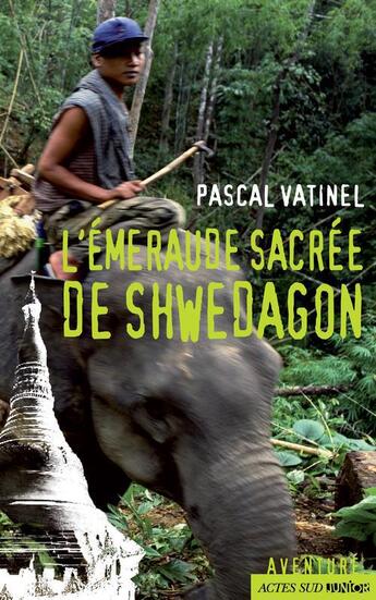 Couverture du livre « L'émeraude sacrée de Shwedagon » de Pascal Vatinel aux éditions Actes Sud Jeunesse