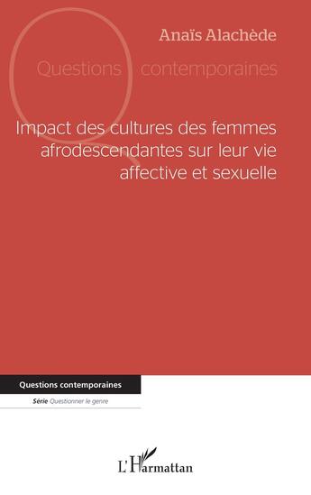 Couverture du livre « Impact des cultures des femmes afrodescendantes sur leur vie affective et sexuelle » de Anais Alachede aux éditions L'harmattan