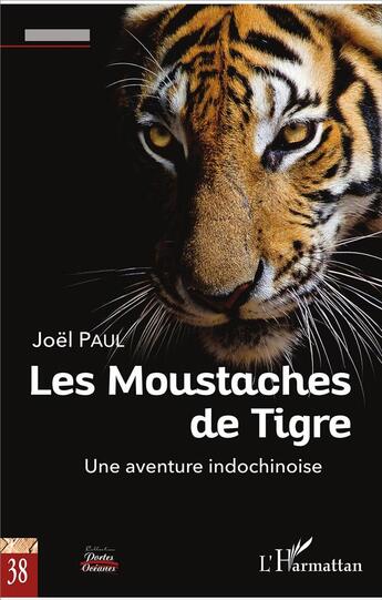 Couverture du livre « Les moustaches du tigre ; une aventure indochinoise » de Joel Paul aux éditions L'harmattan