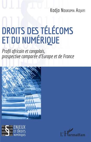 Couverture du livre « Droits des télécoms et du numérique ; profil africain et congolais, prospective comparée d'Europe et de France » de Kodjo Ndukuma Adjayi aux éditions L'harmattan