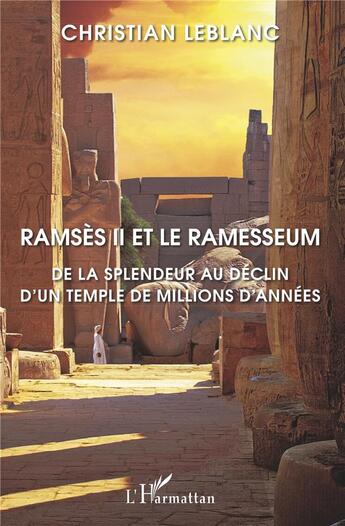 Couverture du livre « Ramses II et le ramesseum ; de la splendeur au déclin d'un temple de millions d'années » de Christian Leblanc aux éditions L'harmattan