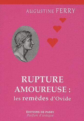 Couverture du livre « Rupture amoureuse les remedes d'ovide » de Ferry Augustine aux éditions De Passy