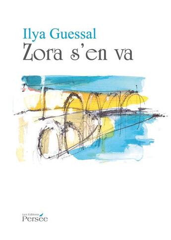 Couverture du livre « Zora s'en va » de Ilya Guessal aux éditions Persee