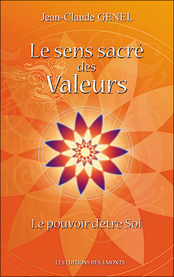 Couverture du livre « Le sens sacré des valeurs , le pouvoir d'être soi » de Genel Jean-Claude aux éditions 3 Monts