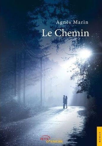 Couverture du livre « Le chemin » de Agnes Marin aux éditions Jets D'encre