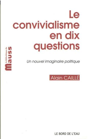 Couverture du livre « Le convivialisme en dix questions » de Alain Caille aux éditions Bord De L'eau