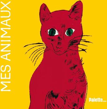 Couverture du livre « Mes animaux » de Elisabeth De Lambilly aux éditions Palette