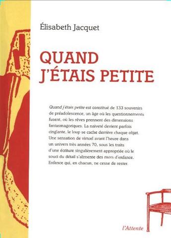 Couverture du livre « Quand j'étais petite » de Elisabeth Jacquet aux éditions De L'attente